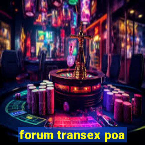 forum transex poa